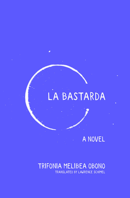 La Bastarda By Trifonia Melibea Obono, Lawrence Schimel (Translator) Cover Image