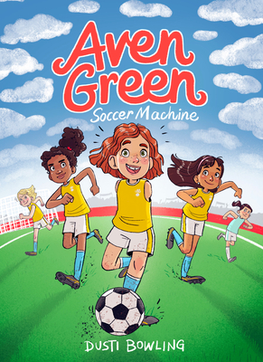 Aven Green Soccer Machine: Volume 4 By Dusti Bowling, Gina Perry (Illustrator) Cover Image