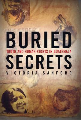 Buried Secrets: Truth and Human Rights in Guatemala cover