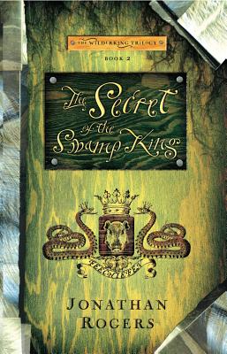 The Secret of the Swamp King (Wilderking Trilogy #2) Cover Image
