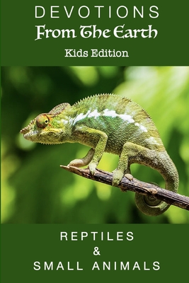 Devotions From The Earth Kids Edition - Reptiles & Small Animals