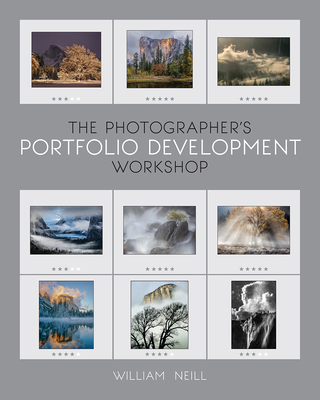 The Photographer's Portfolio Development Workshop: Learn to Think in Themes, Find Your Passion, Develop Depth, and Edit Tightly Cover Image