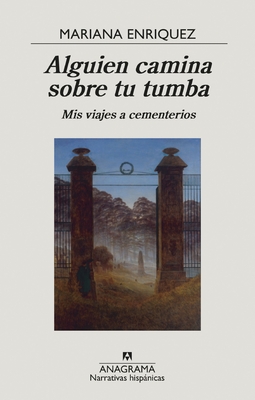 Alguien Camina Sobre Tu Tumba. MIS Viajes a Cementerios Cover Image