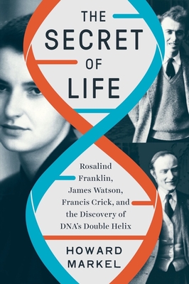 The Secret of Life: Rosalind Franklin, James Watson, Francis Crick, and the Discovery of DNA's Double Helix Cover Image