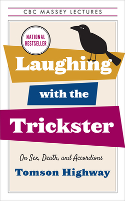 Laughing with the Trickster: On Sex, Death, and Accordions (CBC Massey Lectures)