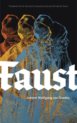 Faust, Part One: A New Translation with Illustrations By Johann Wolfgang Van Goethe, Zsuzsanna Ozsváth (Translator), Frederick Turner (Translator) Cover Image