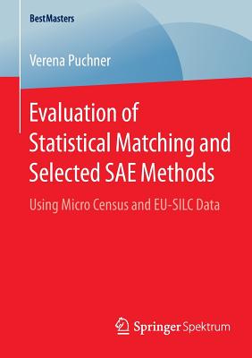 Evaluation of Statistical Matching and Selected Sae Methods: Using Micro Census and Eu-Silc Data (Bestmasters) Cover Image