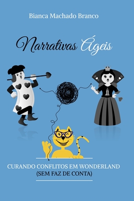 Narrativas Ágeis: Curando Conflitos em Wonderland (Sem Faz de Conta) Cover Image