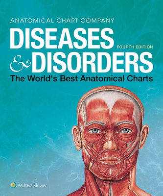 Diseases & Disorders: The World's Best Anatomical Charts (The World's Best Anatomical Chart Series)