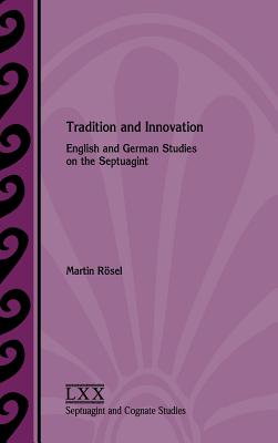 Tradition and Innovation: English and German Studies on the Septuagint By Martin Rösel Cover Image