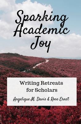 Sparking Academic Joy: Writing Retreats for Scholars Cover Image