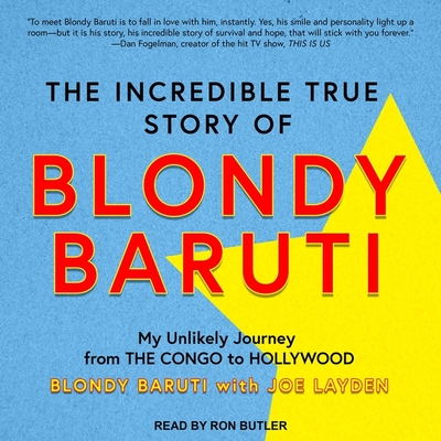 The Incredible True Story of Blondy Baruti: My Unlikely Journey from the Congo to Hollywood Cover Image