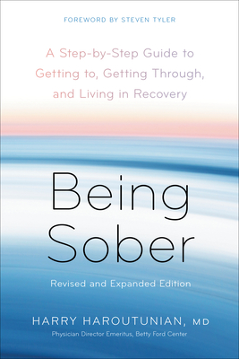 Being Sober: A Step-by-Step Guide to Getting to, Getting Through, and Living in Recovery, Revised and Expanded By Harry Haroutunian, Steven Tyler (Foreword by) Cover Image