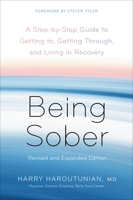 Being Sober: A Step-by-Step Guide to Getting to, Getting Through, and Living in Recovery, Revised and Expanded