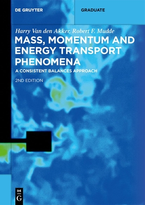 Mass, Momentum and Energy Transport Phenomena: A Consistent Balances Approach (de Gruyter Textbook) Cover Image