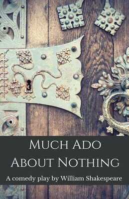 Much Ado About Nothing: A comedy play by William Shakespeare (Shakespeare Classics #1) By William Shakespeare Cover Image