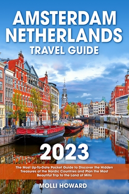 Amsterdam & Netherlands Travel Guide By Molli Howard Cover Image