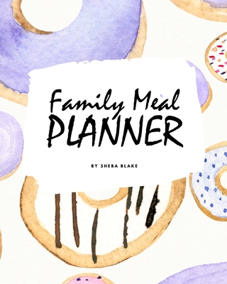 Family Meal Planner (8x10 Softcover Log Book / Tracker / Planner) By Sheba Blake Cover Image