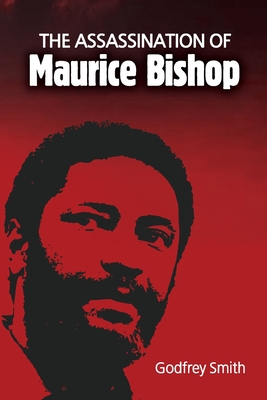 The Assassination of Maurice Bishop By Godfrey Smith Cover Image