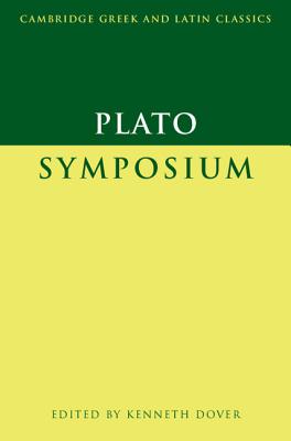 Plato: Symposium (Cambridge Greek and Latin Classics) By Plato, K. J. Dover (Editor) Cover Image