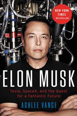 Elon Musk: Tesla, SpaceX, and the Quest for a Fantastic Future Cover Image