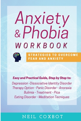 Anxiety and Phobia Workbook: Strategies to Overcome Fear and Anxiety