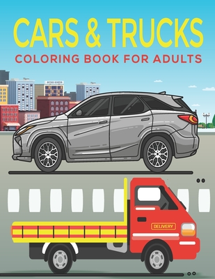 Cars & Trucks adults Coloring Book: An Adults Coloring Book Cars & trucks Designs for Relieving Stress & Relaxation. By Mh Book Press Cover Image