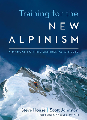 Training for the New Alpinism: A Manual for the Climber as Athlete Cover Image