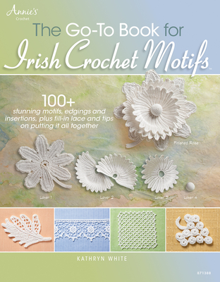 The Go-To Book for Irish Crochet Motifs By Kathryn White Cover Image