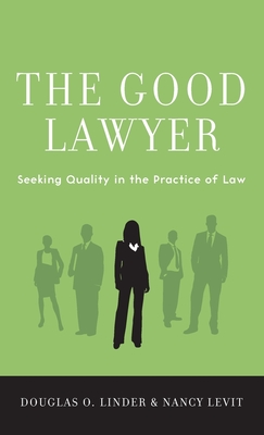 Good Lawyer: Seeking Quality in the Practice of Law Cover Image