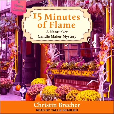 15 Minutes of Flame Lib/E By Callie Beaulieu (Read by), Christin Brecher Cover Image