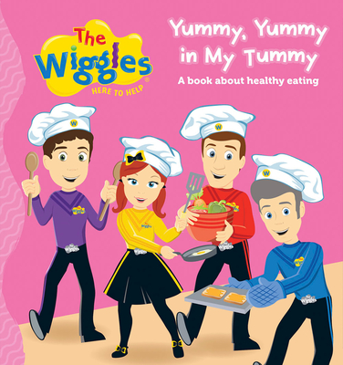 The Wiggles: Here To Help Yummy, Yummy in My Tummy: A book about healthy eating By The Wiggles Cover Image