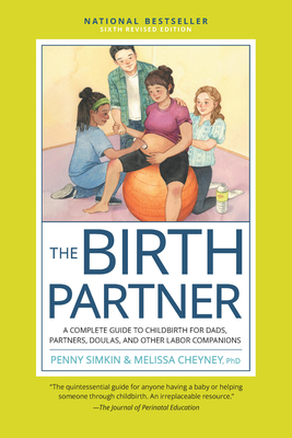 The Birth Partner, 6th Revised Edition: A Complete Guide to Childbirth for Dads, Partners, Doulas, and Other Labor Companions Cover Image