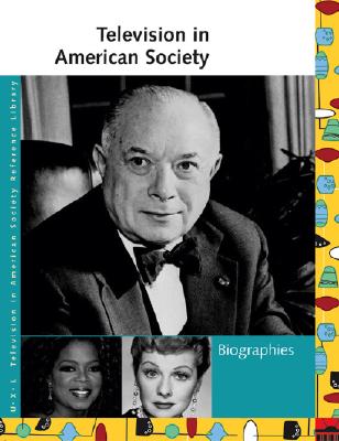 Television in American Society: Biographies (UXL Television in American Society Reference Library) Cover Image