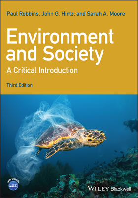 Environment and Society (Critical Introductions to Geography) By Paul Robbins, John G. Hintz, Sarah A. Moore Cover Image