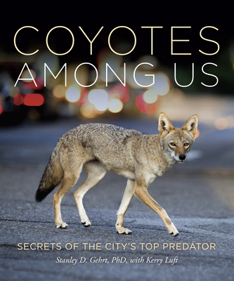 Coyotes Among Us: Secrets of the City's Top Predator Cover Image