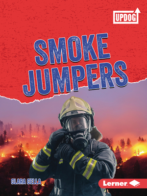 Smoke Jumpers (Dangerous Jobs (Updog Books (Tm)))