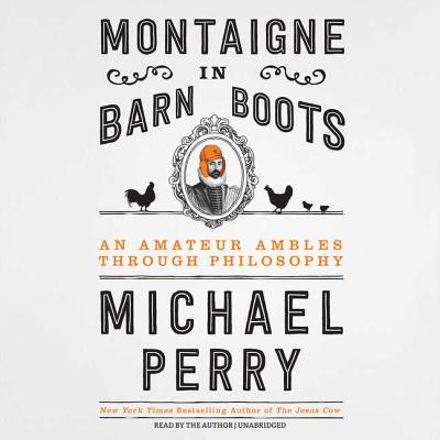 Montaigne in Barn Boots Lib/E: An Amateur Ambles Through Philosophy Cover Image