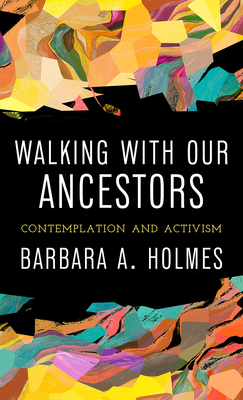 Walking with Our Ancestors: Contemplation and Activism Cover Image