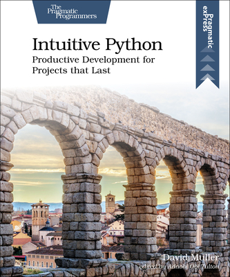 Intuitive Python: Productive Development for Projects That Last Cover Image