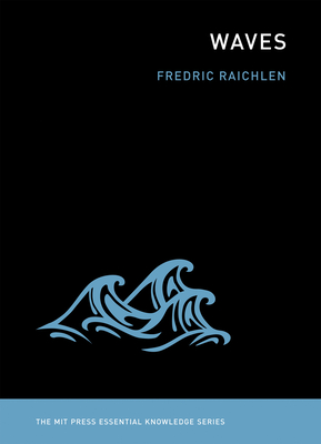 Waves (The MIT Press Essential Knowledge series) By Fredric Raichlen Cover Image