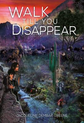 Walk Till You Disappear By Jacqueline Dembar Greene, Odessa Sawyer (Illustrator) Cover Image