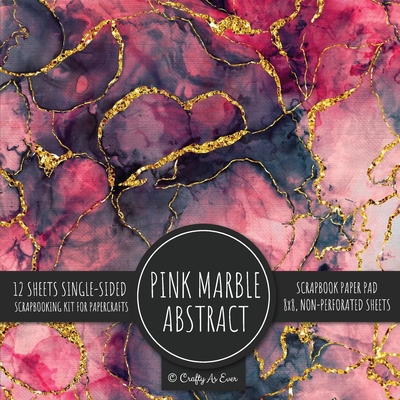 Pink Marble Abstract Scrapbook Paper Pad: Texture Background 8x8 Decorative Paper Design Scrapbooking Kit for Cardmaking, DIY Crafts, Creative Project