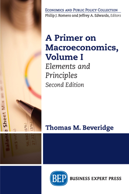 A Primer on Macroeconomics, Second Edition, Volume I: Elements and