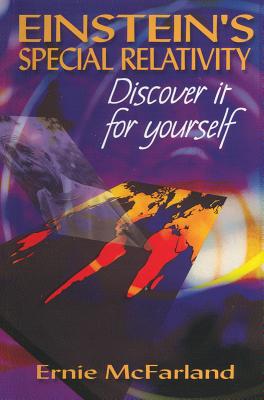 Einstein's Special Relativity: Discover It Yourself By Ernie McFarland Cover Image