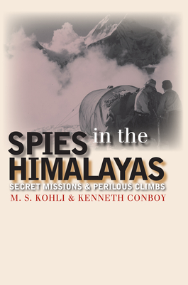 Spies in the Himalayas: Secret Missions and Perilous Climbs (Modern War Studies) Cover Image
