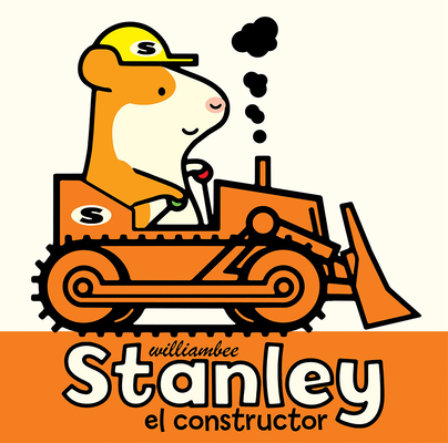 Stanley el constructor (Stanley Picture Books #10) By William Bee Cover Image