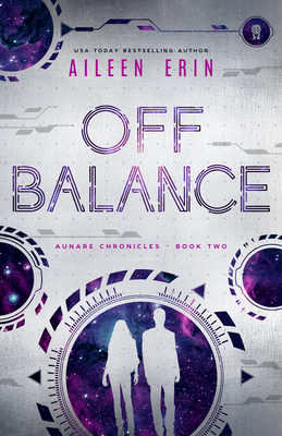 Off Balance (Aunare Chronicles) By Aileen Erin Cover Image