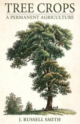 Tree Crops: A Permanent Agriculture (A Friends of the Land Book) Cover Image