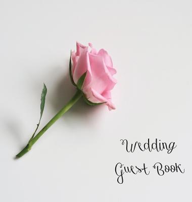 Wedding Guest Book, Bride and Groom, Special Occasion, Love, Marriage, Comments, Gifts, Well Wish's, Wedding Signing Book with Pink Rose (Hardback) Cover Image